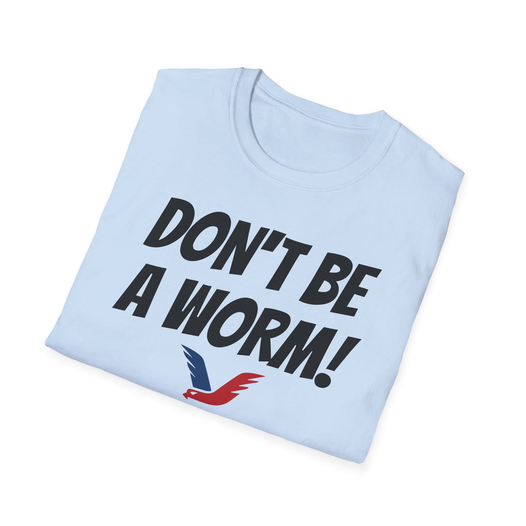 Don't Be A Worm - Oilfield Drilling Rig Saying T-shirt-Victory Brand