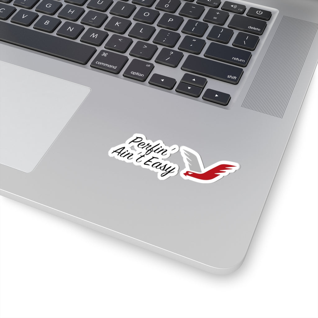 PERFIN' AIN'T EASY Sticker