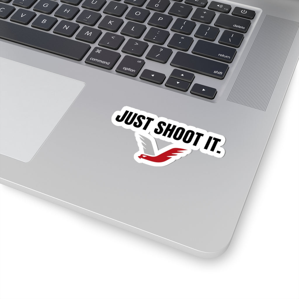 JUST SHOOT IT STICKER