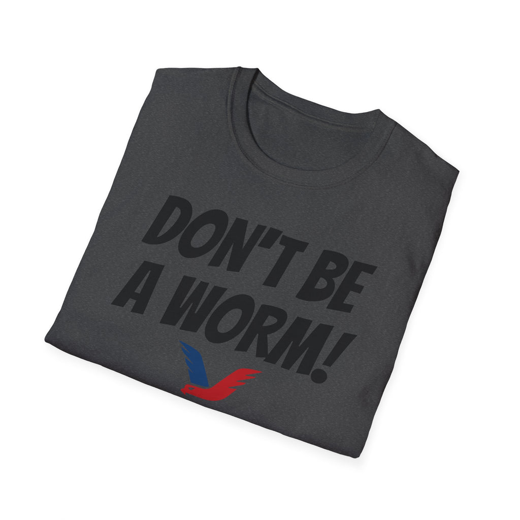 Don't Be A Worm - Oilfield Drilling Rig Saying T-shirt-Victory Brand