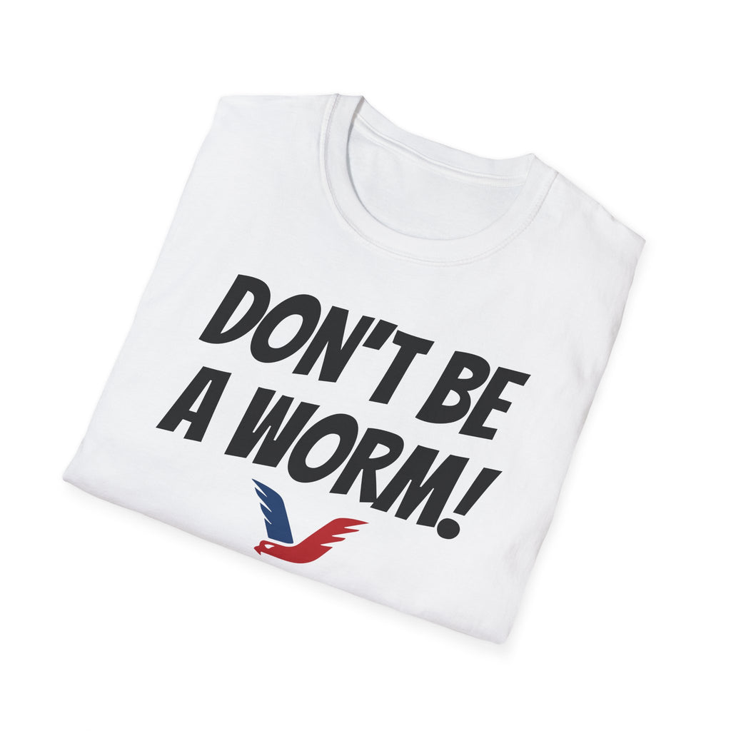 Don't Be A Worm - Oilfield Drilling Rig Saying T-shirt-Victory Brand