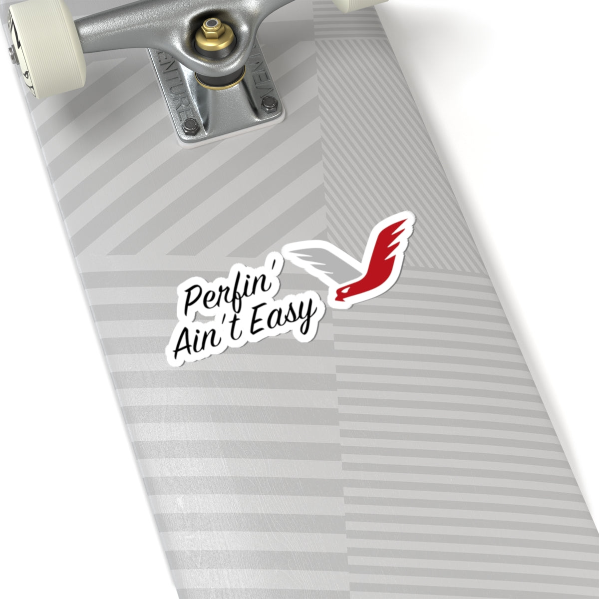 PERFIN' AIN'T EASY Sticker
