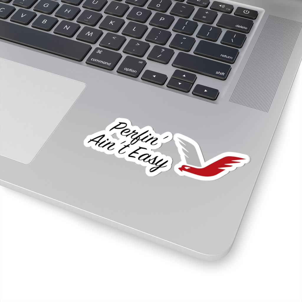 PERFIN' AIN'T EASY Sticker