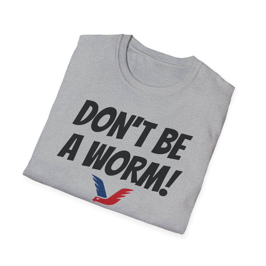 Don't Be A Worm - Oilfield Drilling Rig Saying T-shirt-Victory Brand