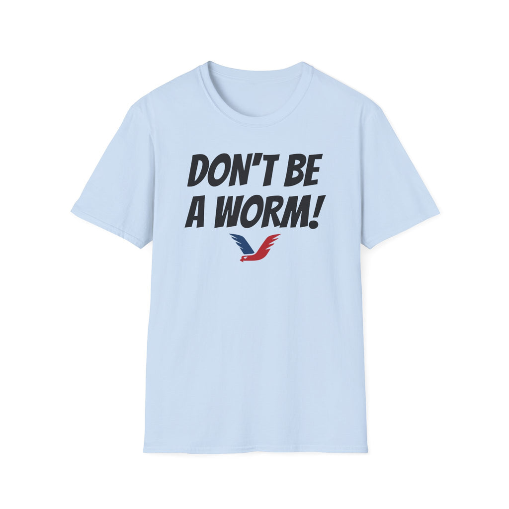 Don't Be A Worm - Oilfield Drilling Rig Saying T-shirt-Victory Brand